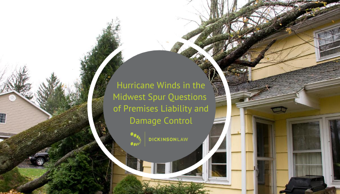 Hurricane Winds in the Midwest Spur Questions of Premises Liability and Damage Control 