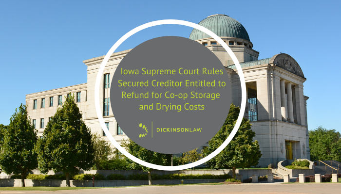 Iowa Supreme Court Rules Secured Creditor Entitled to Refund for Co-op Storage and Drying Costs