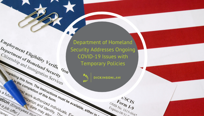 Department of Homeland Security Addresses Ongoing COVID-19 Issues with Temporary Policies
