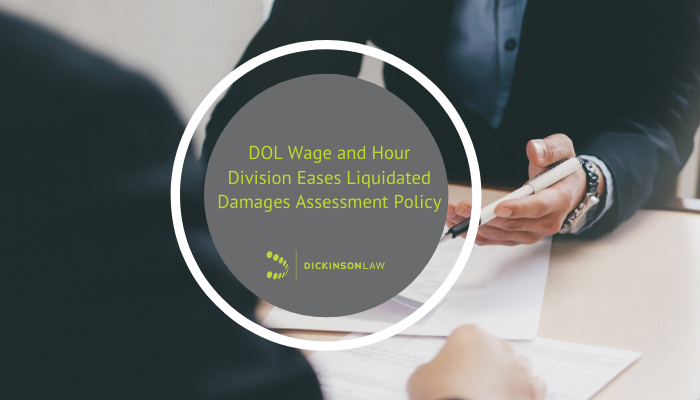 DOL Wage and Hour Division Eases Liquidated Damages Assessment Policy