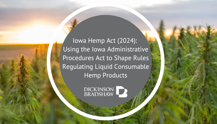 Iowa Hemp Act (2024): Using the Iowa Administrative Procedures Act to Shape Rules Regulating Liquid Consumable Hemp Products