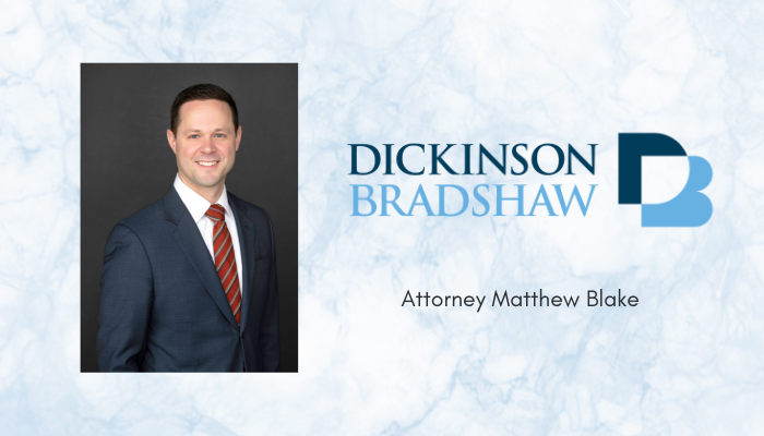 Attorney Matthew Blake Joins Dickinson Bradshaw