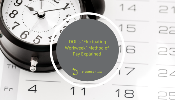 DOL’s "Fluctuating Workweek" Method of Pay Explained - Part 2 of 2