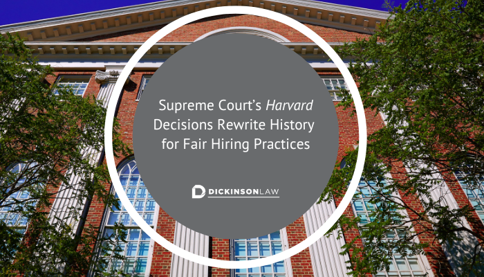 Supreme Court’s Harvard Decisions Rewrite History for Fair Hiring Practices